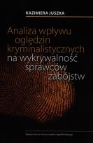Okładka książki Analiza wpływu oględzin kryminalistycznych na wykrywalność sprawców zabójstw