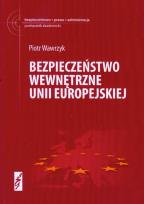 Okładka książki Bezpieczeństwo wewnętrzne Unii Europejskiej nw