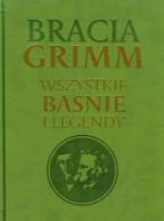 Okładka książki Bracia Grimm Wszystkie baśnie i legendy TW
