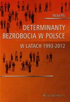 Okładka książki Determinanty bezrobocia w Polsce w l. 1993-2012