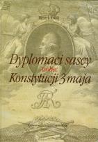 Okładka książki Dyplomaci sascy wobec Konstytucji 3 maja