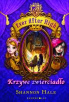 Okładka książki Ever After High. Krzywe zwierciadło