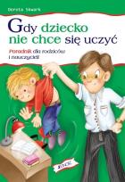 Okładka książki Gdy Dziecko Nie Chce Się Uczyć