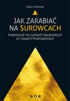 Okładka książki Jak zarabiać na surowcach? Inwestycje na rynkach..