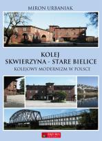 Okładka książki Kolej Skwierzyna - Stare Babice