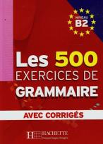 Okładka książki Les 500 Exercices de grammaire avec corriges Niveau B2