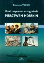Okładka książki Model reagowania na zagrożenia piractwem morskim