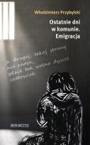 Okładka książki Ostatnie dni w komunie Emigracja