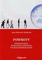 Okładka książki Powroty Doświadczenia edukacyjno-zawodowe polskich reemigrantów