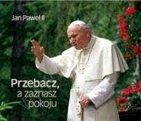Okładka książki Przebacz, a zaznasz pokoju. Perełka papieska 5