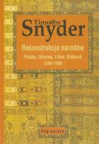 Okładka książki Rekonstrukcja narodów Polska, Ukraina, Litwa, Białoruś 1569-1999