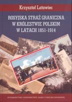 Okładka książki Rosyjska straż graniczna w Królestwie Polskim w latach 1851-1914