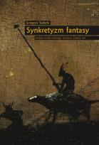 Okładka książki Synkretyzm fantasy Fantasy świata wtórnego; literatura, kultura, mit