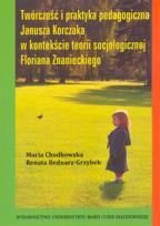 Okładka książki Twórczość i praktyka pedagogiczna Janusza Korczaka w kontekście teorii socjologicznej Floriana Znanieckiego