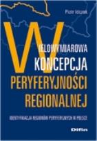 Okładka książki Wielowymiarowa koncepcja peryferyjności regionalnej