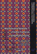 Okładka książki Wychowanie dziecka - między tradycją a nowoczesnością
