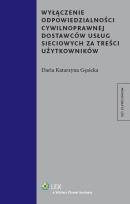 Okładka książki Wyłączenie odpowiedzialności cywilnoprawnej dostawców usług sieciowych za treści użytkowników