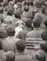 Okładka książki Wystawa stała Europejskiego Centum Solidarności. Katalog