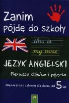 Okładka książki Zanim pójdę do szkoły Język angielski Pierwsze słówka i pojęcia
