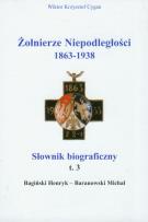 Okładka książki Żołnierze niepodległości 1863-1938 t.3 Słownik biograficzny