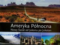 Okładka książki Ameryka Północna Nowy świat od Jukonu po Jukatan