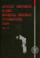 Okładka książki Aparat represji wobec księdza Jerzego Popiełuszki 1984 t.2