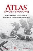 Okładka książki Atlas II Wojny Światowej. Ponad 160 szczegółowych map bitew i kampanii wojennych
