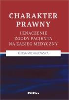 Okładka książki Charakter prawny i znaczenie zgody pacjenta na zabieg medyczny