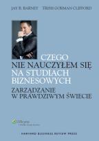 Okładka książki Czego nie nauczyłem się na studiach biznesowych Zarządzanie w prawdziwym świecie