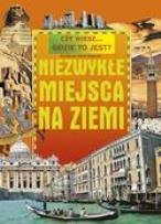 Okładka książki Czy wiesz...gdzie to jest? Niezwykłe miejsca na ziemi (promocja!!)