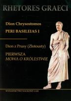 Opakowanie Dion Chrysostomos Peri Basileias 1 Dion z Prusy (Złotousty) Pierwsza mowa o królestwie