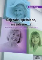 Okładka książki Dojrzałe, spełnione, niezależne…?