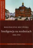 Okładka książki Inteligencja na rozdrożu 1864-1918