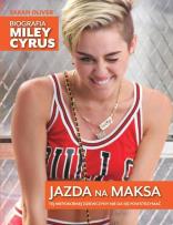 Okładka książki Jazda na maksa. Biografia Miley Cyrus