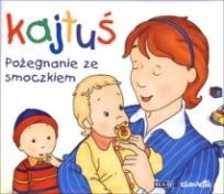 Okładka książki Kajtuś. Pożegnanie ze smoczkiem REA