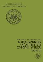Okładka książki Kolekcje historyczne Księgozbiory szlacheckie XVI-XVII wieku tom 2