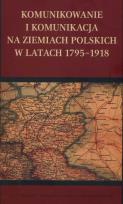 Opakowanie Komunikowanie i komunikacja na ziemiach polskich w latach 1795 - 1918