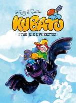 Okładka książki Kubatu. I tak nie uwierzysz. Tom 1