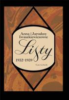 Okładka książki Listy 1932-1939 Anna i Jarosław Iwaszkiewiczowie