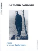 Okładka książki Na własny rachunek rzecz o Lechu Bądkowskim