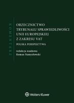 Okładka książki Orzecznictwo Trybunału Sprawiedliwości Unii Europejskiej z zakresu VAT Komentarz