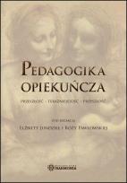Okładka książki Pedagogika opiekuńcza. Przeszłość...