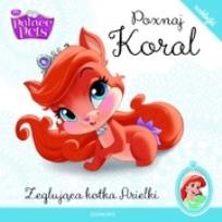 Okładka książki Poznaj Palace Pets. Poznaj Koral