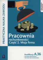 Okładka książki Pracownia rachunkowości cz.2 Moja firma. A.36