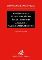 Okładka książki Prawo karne wobec narażenia życia i zdrowia ludzkiego na niebezpieczeństwo