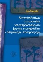 Okładka książki Słowotwórstwo czasownika we współczesnym języku mongolskim - derywacja i kompozycja