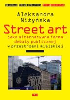 Okładka książki Street Art jako alternatywna forma debaty publicznej w przestrzeni miejskiej