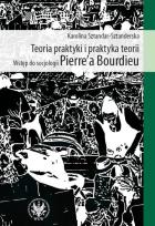 Okładka książki Teoria praktyki i praktyka teorii Wstęp do socjologii Pierre`a Bourdieu