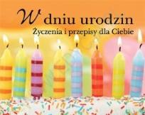 Okładka książki W dniu urodzin. Życzenia i przepisy dla Ciebie