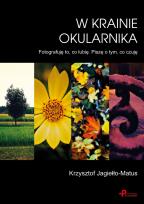 Okładka książki W krainie Okularnika. Fotografuję to, co lubię.